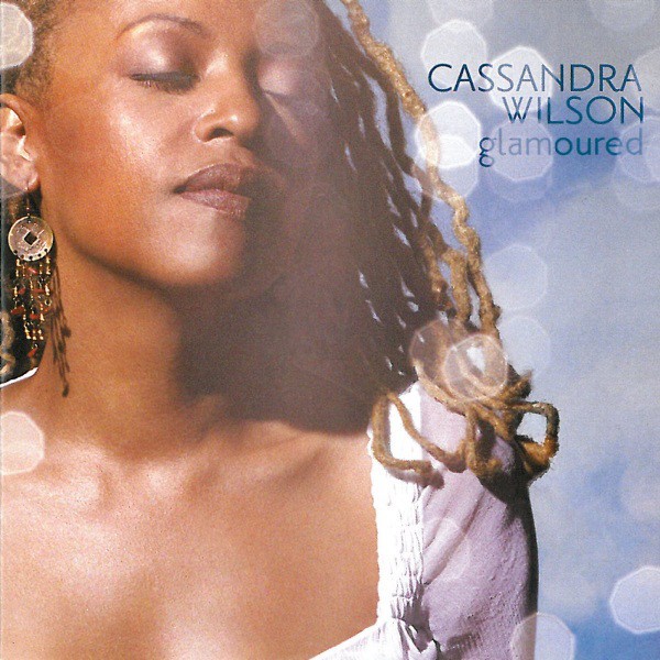 Cassandra Wilson - Glamoured [24bit Hi-Res, Remastered]